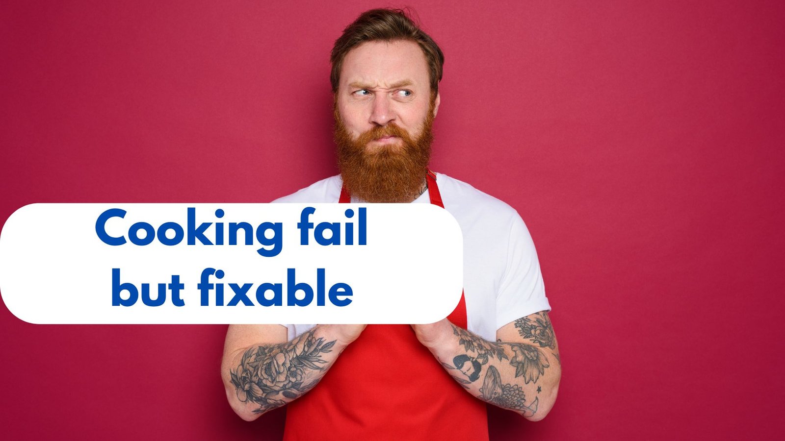 A bearded man in a red apron looking confused, with the text “Cooking fail but fixable” – representing a cooking mistake but a solution exists.
